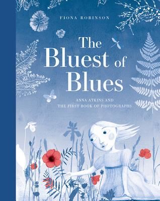 Bluest of Blues: Anna Atkins and the First Book of Photograph (Robinson Fiona)(Pevná vazba)