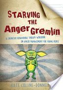 Starving the Anger Gremlin - A Cognitive Behavioural Therapy Workbook on Anger Management for Young People (Collins-Donnelly Kate)(Paperback)