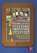 Teaching Computing Unplugged in Primary Schools - Exploring Primary Computing Through Practical Activities Away from the Computer (Caldwell Helen)(Paperback)