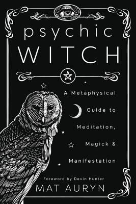 Psychic Witch - A Metaphysical Guide to Meditation, Magick and Manifestation (Auryn Mat)(Paperback / softback)