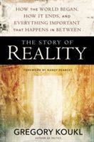 Story of Reality - How the World Began, How it Ends, and Everything Important That Happens in Between (Koukl Gregory)(Paperback)