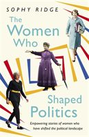 Women Who Shaped Politics - Empowering stories of women who have shifted the political landscape (Ridge Sophy)(Paperback)