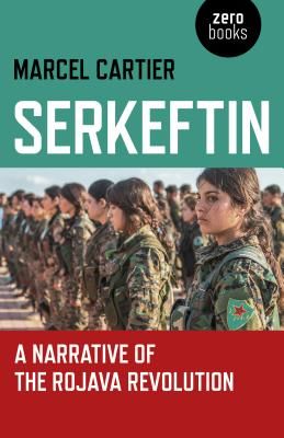Serkeftin: A Narrative of the Rojava Revolution (Cartier Marcel)(Paperback / softback)