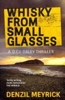 Whisky from Small Glasses - A D.C.I. Daley Thriller (Meyrick Denzil)(Paperback)