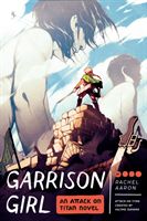 Garrison Girl: An Attack on Titan Novel (Aaron Rachel)(Paperback)