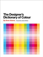 Designer's Dictionary of Colour (Adams Sean)(Pevná vazba)