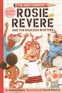 Rosie Revere and the Raucous Riveters: The Questioneers Book #1 (Beaty Andrea)(Pevná vazba)