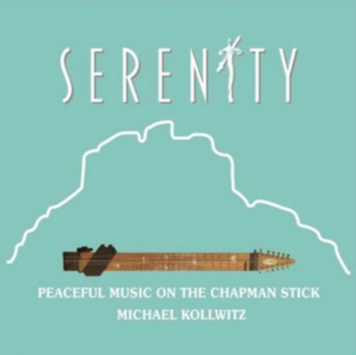 Serenity: Peaceful Music On The Chapman Stick (Michael Kollwitz) (CD)