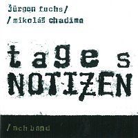 Mikoláš Chadima, Jürgen Fuchs – Tagesnotizen CD