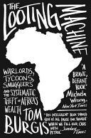 Looting Machine - Warlords, Tycoons, Smugglers and the Systematic Theft of Africa's Wealth (Burgis Tom)(Paperback)