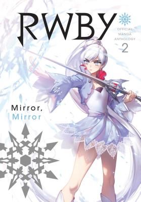Rwby: Official Manga Anthology, Vol. 2: Mirror Mirror (Various)(Paperback)