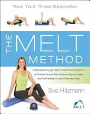 Melt Method - A Breakthrough Self-Treatment System to Eliminate Chronic Pain, Erase the Signs of Aging, and Feel Fantastic in Just 10 Minutes a Day! (Hitzmann Sue)(Paperback)