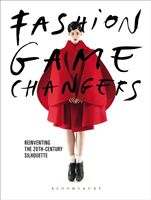 Fashion Game Changers - Reinventing the 20th-Century Silhouette(Paperback)