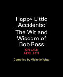 Happy Little Accidents - The Wit & Wisdom of Bob Ross (Witte Michelle)(Pevná vazba)
