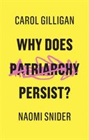 Why Does Patriarchy Persist? (Gilligan Carol)(Paperback / softback)