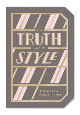 Truth About Style (Abrams Noterie)(Paperback / softback)