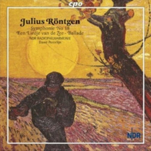 Julius Rontgen: Symphonie No. 18/Een Liedje Van De Zee/Ballade (CD / Album)