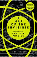 Map of the Invisible - Journeys into Particle Physics (Butterworth Jonathan)(Paperback / softback)