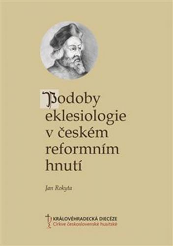Podoby eklesiologie v českém reformním hnutí - Rokyta Jan
