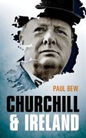 Churchill and Ireland (Bew Paul (Professor of Irish Politics Queen's University Belfast))(Paperback)