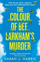 Colour of Bee Larkham's Murder - An Extraordinary, Gripping and Uplifting Debut (Harris Sarah J.)(Paperback / softback)