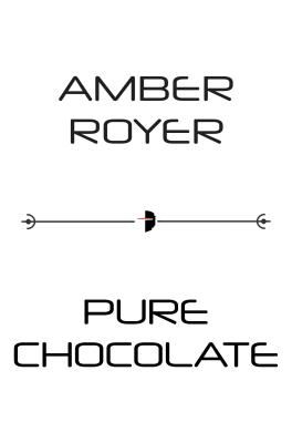 Pure Chocolate - The Chocoverse Book II (Royer Amber)(Paperback / softback)