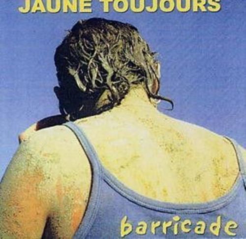 Barricade [benelux Import] (Jaune Toujours) (CD / Album)