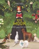 Miss Moon - Wise Words from a Dog Governess (Hill Janet)(Pevná vazba)