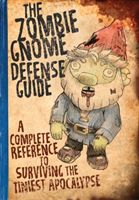 Zombie Gnome Defense Guide - A Complete Reference to Surviving the Tiniest Apocalypse (Garrity Shaenon K.)(Paperback / softback)