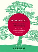 Shinrin-Yoku - The Art and Science of Forest Bathing (Li Dr Qing)(Pevná vazba)