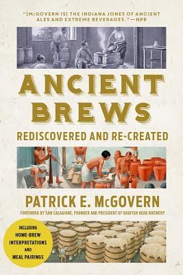 Ancient Brews - Rediscovered and Re-created (McGovern Patrick E. (University of Pennsylvania))(Paperback / softback)