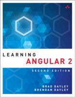 Learning Angular - A Hands-On Guide to Angular 2 and Angular 4 (Dayley Brad)(Paperback)