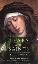 Tears and Saints (Cioran E.M.)(Paperback)