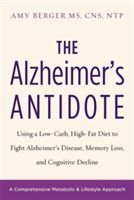 Alzheimer's Antidote - Using a Low-Carb, High-Fat Diet to Fight Alzheimer s Disease, Memory Loss, and Cognitive Decline (Berger Amy)(Paperback)