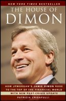 The House of Dimon: How JPMorgan's Jamie Dimon Rose to the Top of the Financial World (Crisafulli Patricia)(Paperback)