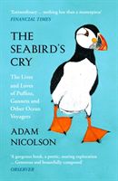 Seabird's Cry - The Lives and Loves of Puffins, Gannets and Other Ocean Voyagers (Nicolson Adam)(Paperback)