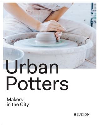 Urban Potters - Makers in the City (Treggiden Katie)(Pevná vazba)