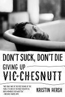 Don't Suck, Don't Die - Giving Up Vic Chesnutt (Hersh Kristin)(Paperback)