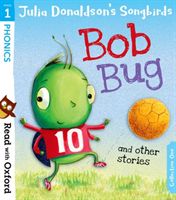 Read with Oxford: Stage 1: Julia Donaldson's Songbirds: Bob Bug and Other Stories (Donaldson Julia)(Paperback)