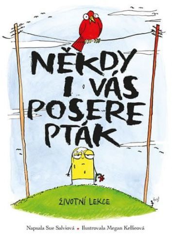Salviová Sue: Někdy I Vás Posere Pták