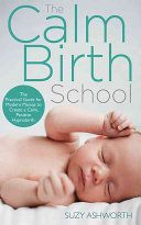Calm Birth Method - Your Complete Guide to a Positive Hypnobirthing Experience (Ashworth Suzy)(Paperback)