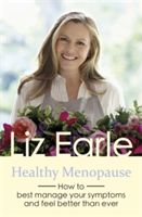 Healthy Menopause - How to best manage your symptoms and feel better than ever (Earle Liz)(Paperback)