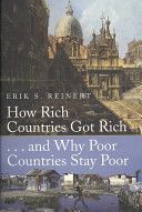 How Rich Countries Got Rich and Why Poor Countries Stay Poor (Reinert Erik S.)(Paperback)
