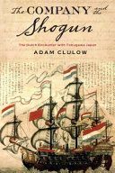 Company and the Shogun - The Dutch Encounter with Tokugawa Japan (Clulow Adam)(Paperback)