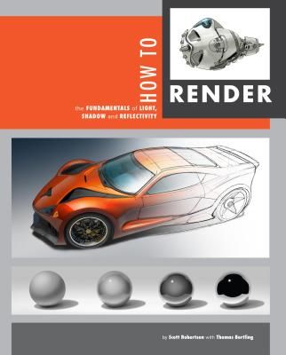 How to Render: The Fundamentals of Light, Shadow and Reflectivity (Bertling Thomas)(Pevná vazba)