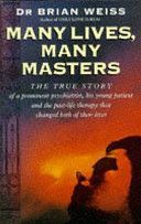 Many Lives, Many Masters - The True Story of a Prominent Psychiatrist, His Young Patient and the Past-life Therapy That Changed Both Their Lives (Weiss Dr. Brian L.)(Paperback)