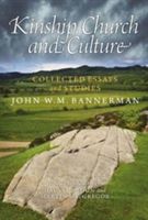 Kinship, Church and Culture - Collected Essays and Studies by John W. M. Bannerman (Bannerman John W. M.)(Paperback)