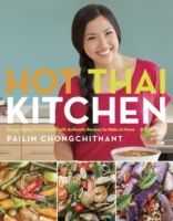 Hot Thai Kitchen - Demystifying Thai Cuisine with Authentic Recipes to Make at Home (Chongchitnant Pailin)(Paperback)