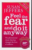 Feel the Fear and Do it Anyway - The Phenomenal Classic That Has Changed the Lives of Millions (Jeffers Susan)(Paperback)