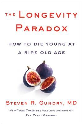 Longevity Paradox - How to Die Young at a Ripe Old Age (Gundry Steven R. M.D.)(Pevná vazba)